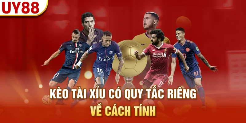 Kèo Tài Xỉu có quy tắc riêng về cách tính
