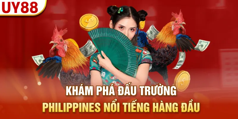 Khám phá đấu trường Philippines nổi tiếng hàng đầu