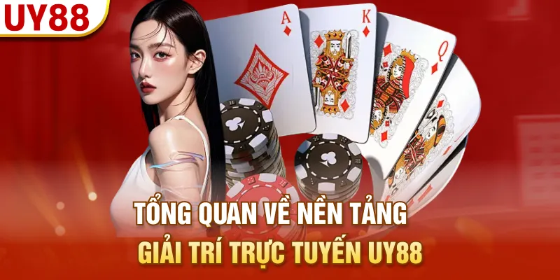 Tổng quan về nền tảng giải trí trực tuyến UY88 